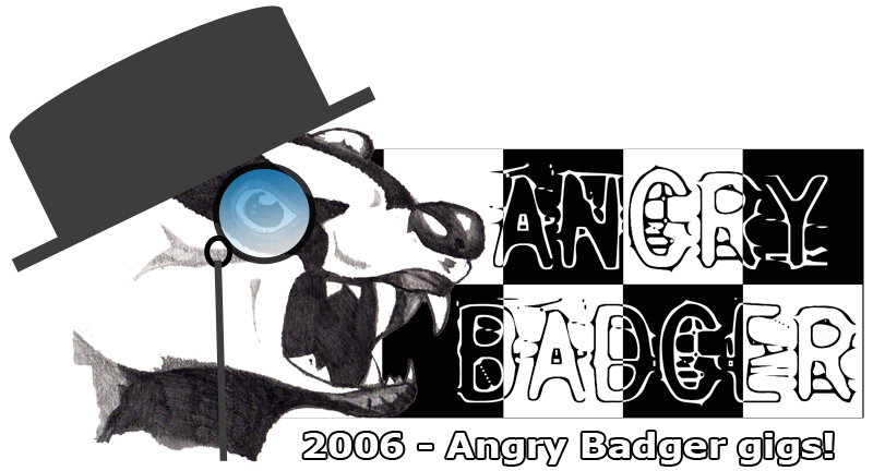 A history of Angry Badger – 2006